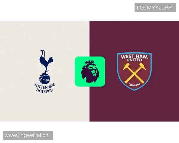 热刺对阵西汉姆联直播全程回顾与精彩瞬间分析 热刺对阵西汉姆联直播全程回顾与精彩瞬间分析